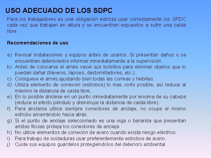 USO ADECUADO DE LOS SDPC Para los trabajadores es una obligación estricta usar correctamente USO ADECUADO DE LOS SDPC Para los trabajadores es una obligación estricta usar correctamente