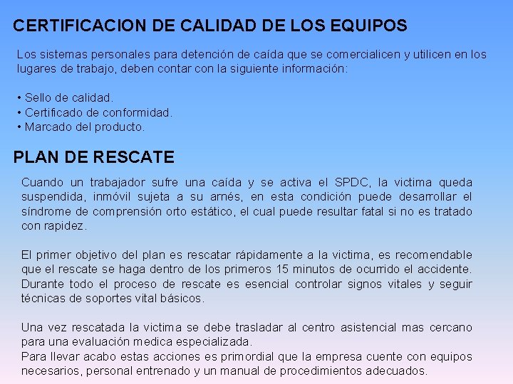 CERTIFICACION DE CALIDAD DE LOS EQUIPOS Los sistemas personales para detención de caída que CERTIFICACION DE CALIDAD DE LOS EQUIPOS Los sistemas personales para detención de caída que