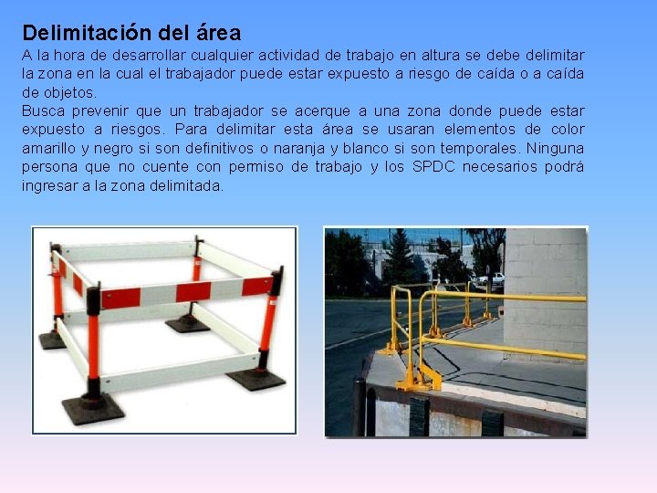 Delimitación del área A la hora de desarrollar cualquier actividad de trabajo en altura Delimitación del área A la hora de desarrollar cualquier actividad de trabajo en altura