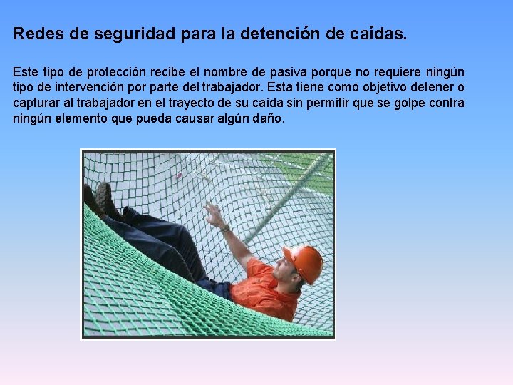 Redes de seguridad para la detención de caídas. Este tipo de protección recibe el Redes de seguridad para la detención de caídas. Este tipo de protección recibe el