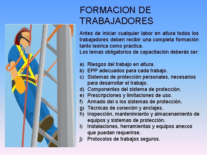 FORMACION DE TRABAJADORES Antes de iniciar cualquier labor en altura todos los trabajadores deben FORMACION DE TRABAJADORES Antes de iniciar cualquier labor en altura todos los trabajadores deben