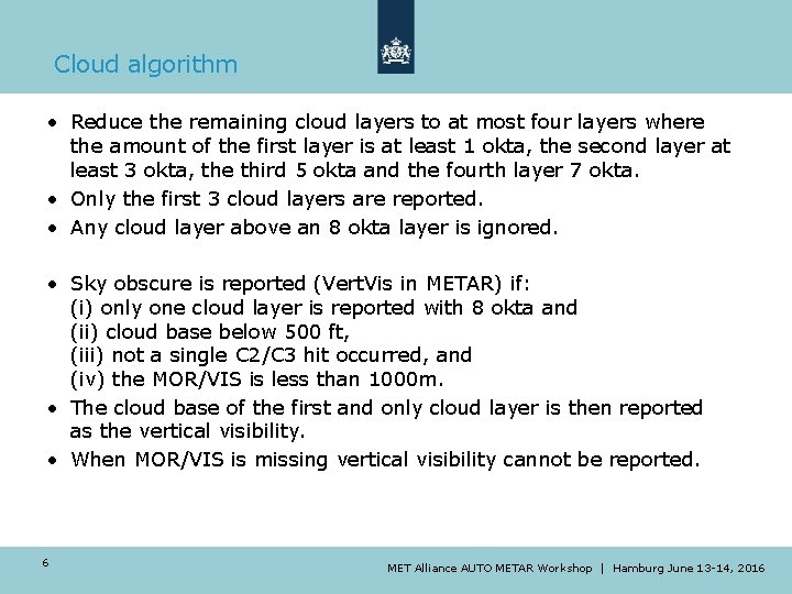 Cloud algorithm • Reduce the remaining cloud layers to at most four layers where Cloud algorithm • Reduce the remaining cloud layers to at most four layers where