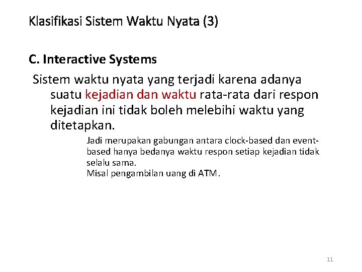 Klasifikasi Sistem Waktu Nyata (3) C. Interactive Systems Sistem waktu nyata yang terjadi karena Klasifikasi Sistem Waktu Nyata (3) C. Interactive Systems Sistem waktu nyata yang terjadi karena
