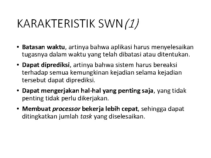 KARAKTERISTIK SWN(1) • Batasan waktu, artinya bahwa aplikasi harus menyelesaikan tugasnya dalam waktu yang KARAKTERISTIK SWN(1) • Batasan waktu, artinya bahwa aplikasi harus menyelesaikan tugasnya dalam waktu yang