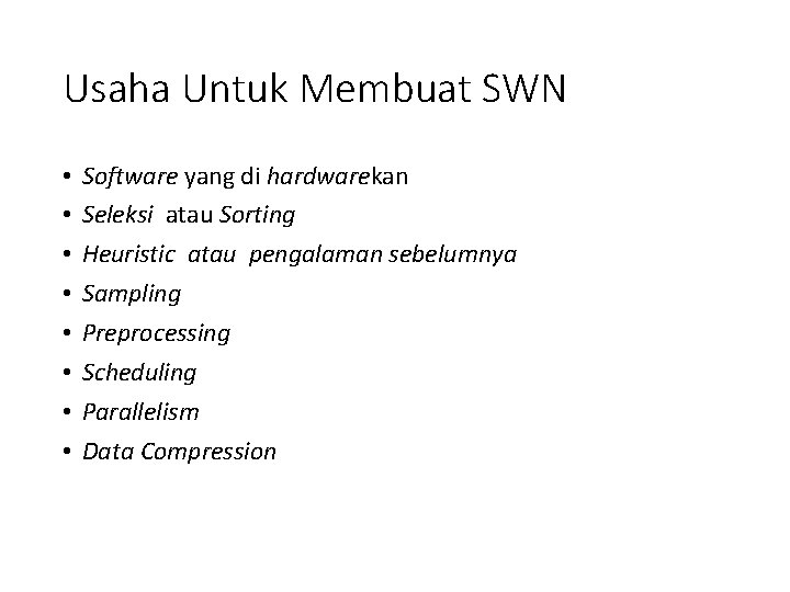 Usaha Untuk Membuat SWN • • Software yang di hardwarekan Seleksi atau Sorting Heuristic Usaha Untuk Membuat SWN • • Software yang di hardwarekan Seleksi atau Sorting Heuristic