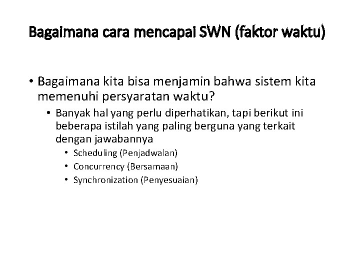 Bagaimana cara mencapai SWN (faktor waktu) • Bagaimana kita bisa menjamin bahwa sistem kita