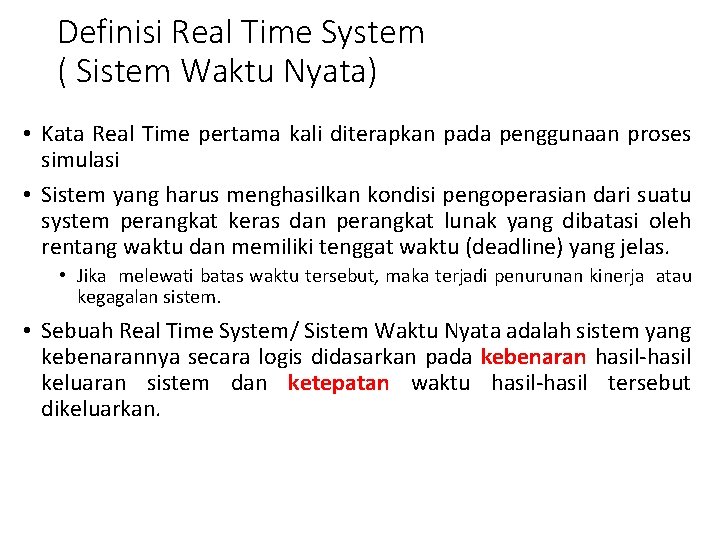 Definisi Real Time System ( Sistem Waktu Nyata) • Kata Real Time pertama kali