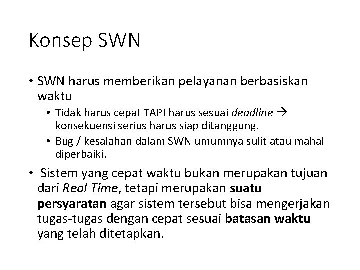 Konsep SWN • SWN harus memberikan pelayanan berbasiskan waktu • Tidak harus cepat TAPI Konsep SWN • SWN harus memberikan pelayanan berbasiskan waktu • Tidak harus cepat TAPI