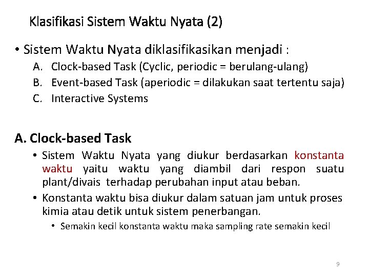 Klasifikasi Sistem Waktu Nyata (2) • Sistem Waktu Nyata diklasifikasikan menjadi : A. Clock-based Klasifikasi Sistem Waktu Nyata (2) • Sistem Waktu Nyata diklasifikasikan menjadi : A. Clock-based