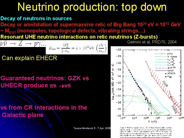Neutrino production: top down Decay of neutrons in sources Decay or annihilation of supermassive