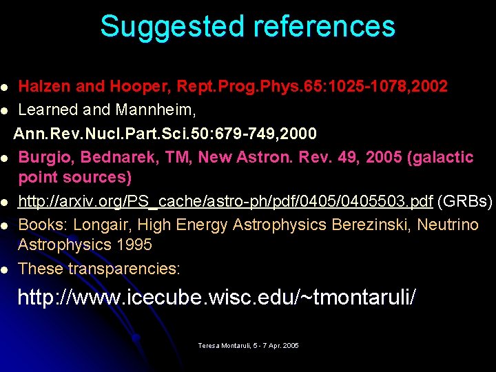 Suggested references Halzen and Hooper, Rept. Prog. Phys. 65: 1025 -1078, 2002 l Learned