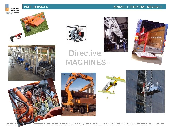 PÔLE SERVICES NOUVELLE DIRECTIVE MACHINES Directive - MACHINES- NOUVELLE DIRECTIVE MACHINE - UIMM Maine-et-Loire