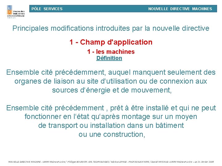 PÔLE SERVICES NOUVELLE DIRECTIVE MACHINES Principales modifications introduites par la nouvelle directive 1 -