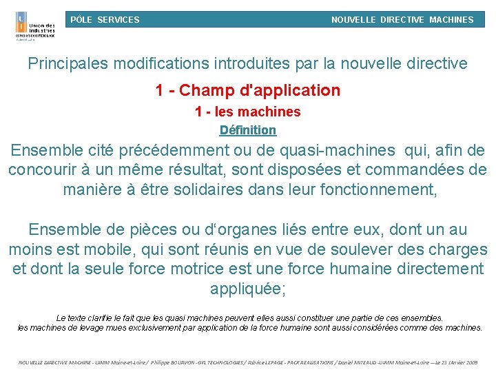 PÔLE SERVICES NOUVELLE DIRECTIVE MACHINES Principales modifications introduites par la nouvelle directive 1 -