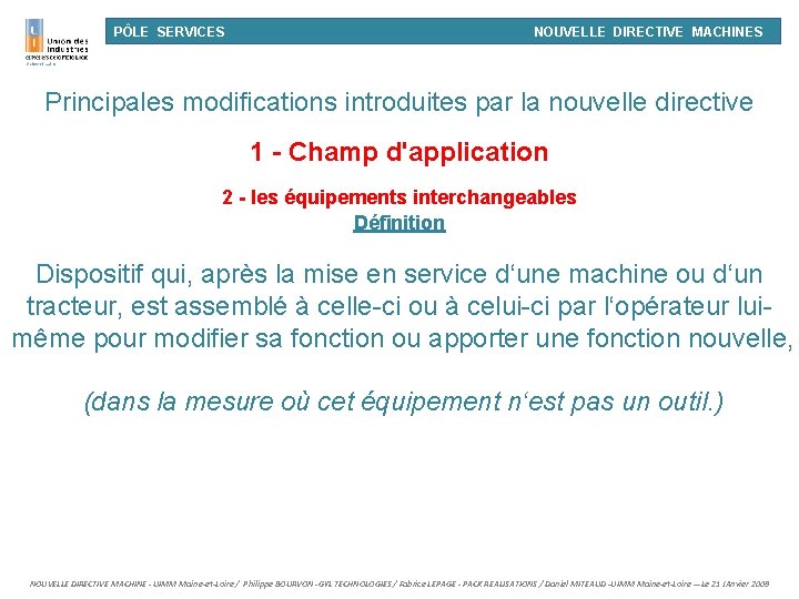 PÔLE SERVICES NOUVELLE DIRECTIVE MACHINES Principales modifications introduites par la nouvelle directive 1 -