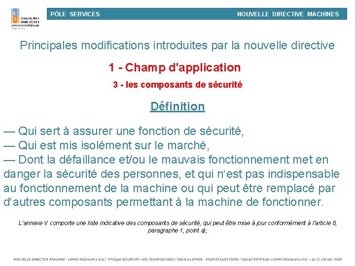 PÔLE SERVICES NOUVELLE DIRECTIVE MACHINES Principales modifications introduites par la nouvelle directive 1 -