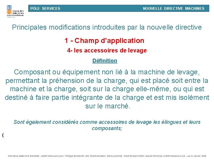 PÔLE SERVICES NOUVELLE DIRECTIVE MACHINES Principales modifications introduites par la nouvelle directive 1 -