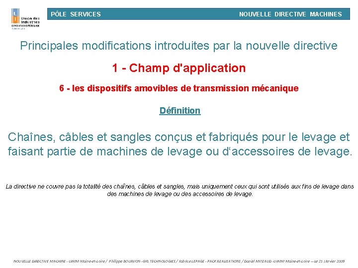 PÔLE SERVICES NOUVELLE DIRECTIVE MACHINES Principales modifications introduites par la nouvelle directive 1 -