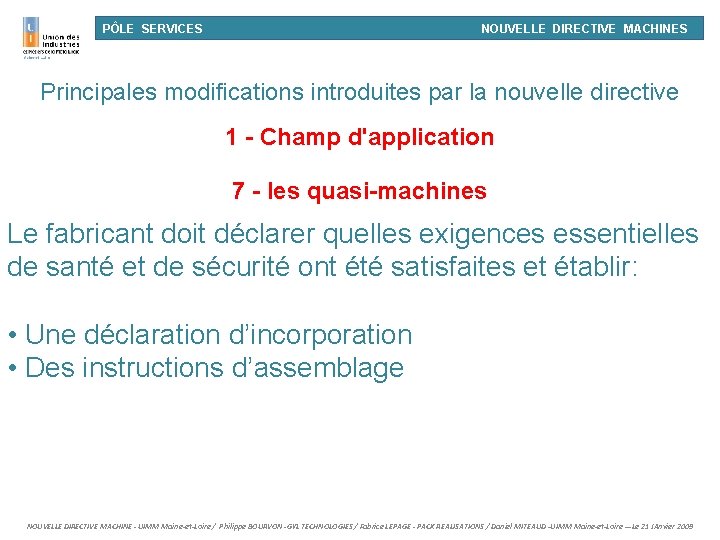 PÔLE SERVICES NOUVELLE DIRECTIVE MACHINES Principales modifications introduites par la nouvelle directive 1 -