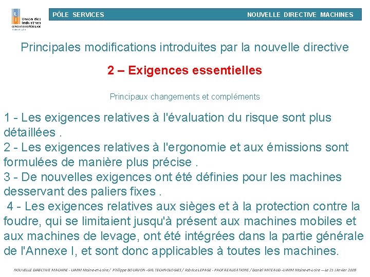 PÔLE SERVICES NOUVELLE DIRECTIVE MACHINES Principales modifications introduites par la nouvelle directive 2 –