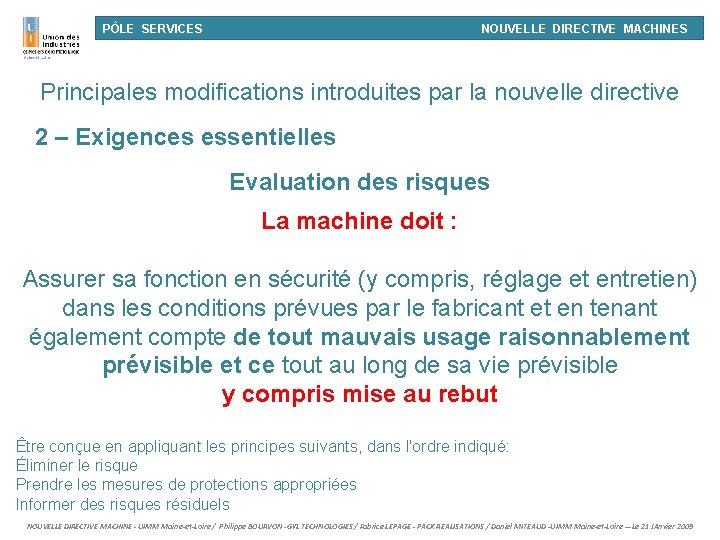 PÔLE SERVICES NOUVELLE DIRECTIVE MACHINES Principales modifications introduites par la nouvelle directive 2 –