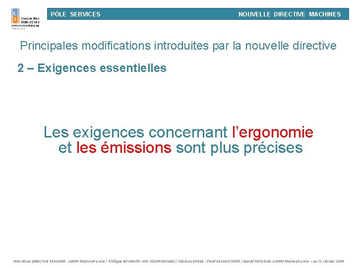 PÔLE SERVICES NOUVELLE DIRECTIVE MACHINES Principales modifications introduites par la nouvelle directive 2 –