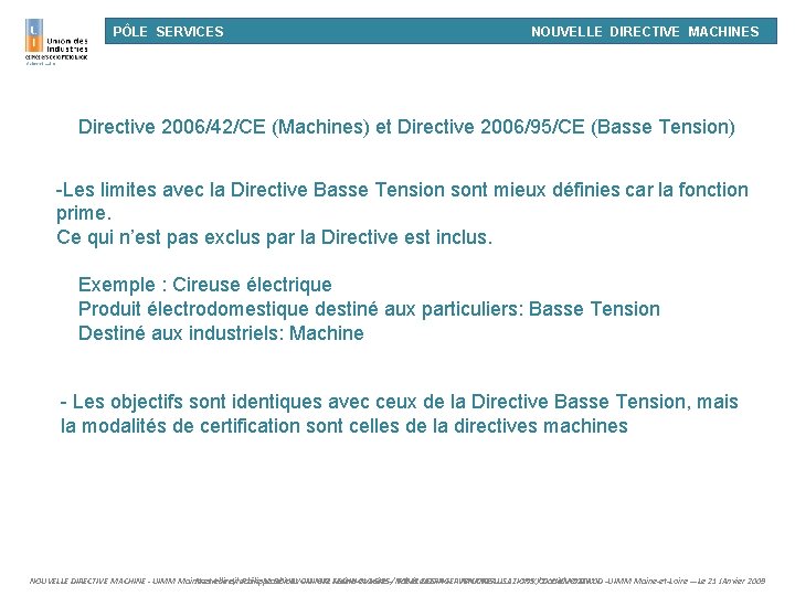PÔLE SERVICES NOUVELLE DIRECTIVE MACHINES Directive 2006/42/CE (Machines) et Directive 2006/95/CE (Basse Tension) -Les