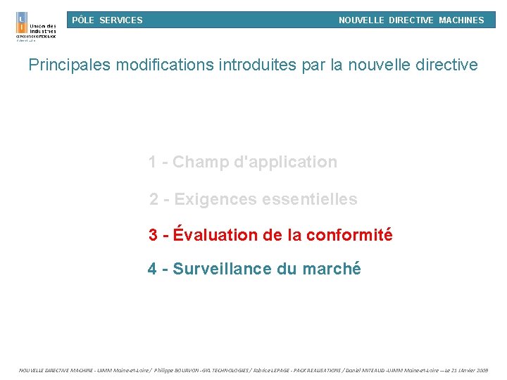 PÔLE SERVICES NOUVELLE DIRECTIVE MACHINES Principales modifications introduites par la nouvelle directive 1 -