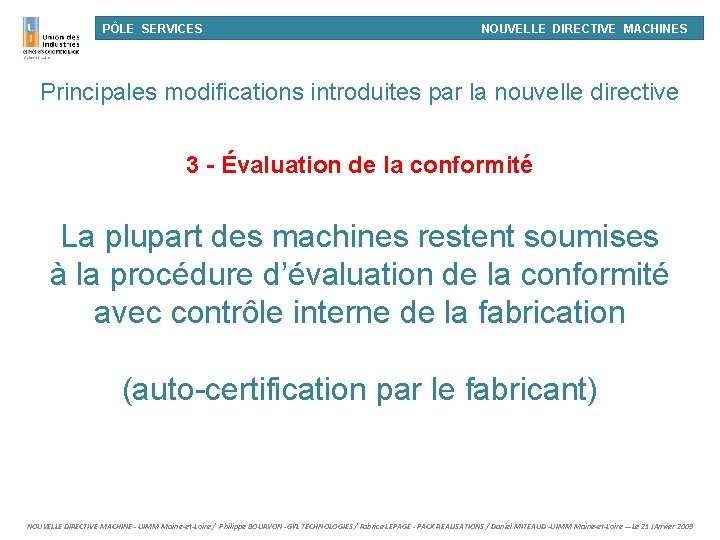 PÔLE SERVICES NOUVELLE DIRECTIVE MACHINES Principales modifications introduites par la nouvelle directive 3 -