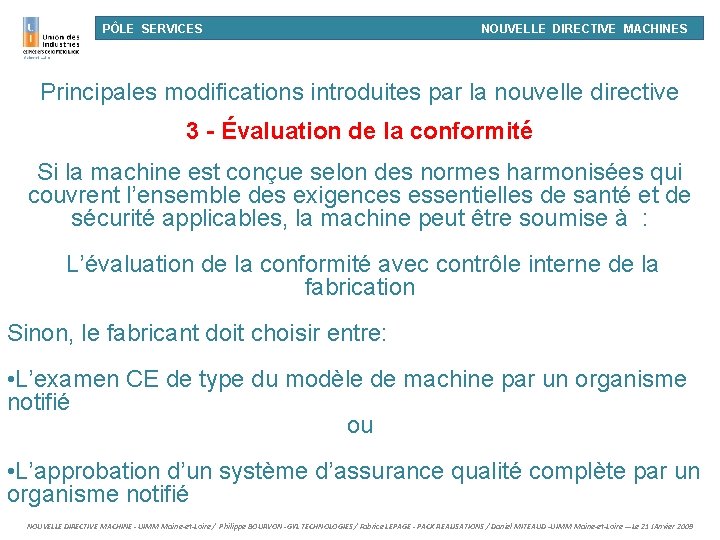 PÔLE SERVICES NOUVELLE DIRECTIVE MACHINES Principales modifications introduites par la nouvelle directive 3 -