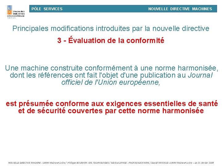 PÔLE SERVICES NOUVELLE DIRECTIVE MACHINES Principales modifications introduites par la nouvelle directive 3 -