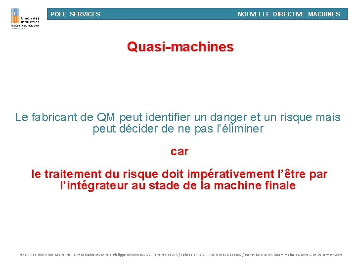 PÔLE SERVICES NOUVELLE DIRECTIVE MACHINES Quasi-machines Le fabricant de QM peut identifier un danger