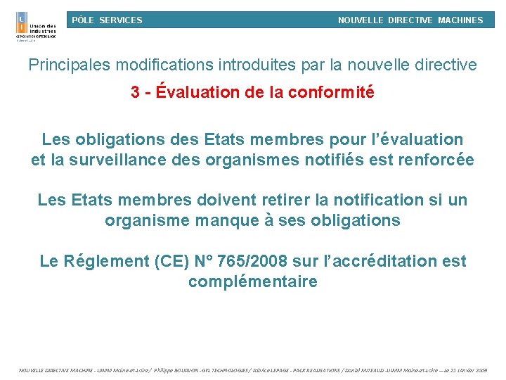 PÔLE SERVICES NOUVELLE DIRECTIVE MACHINES Principales modifications introduites par la nouvelle directive 3 -