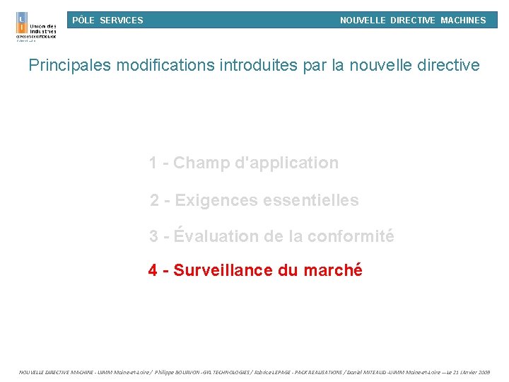 PÔLE SERVICES NOUVELLE DIRECTIVE MACHINES Principales modifications introduites par la nouvelle directive 1 -