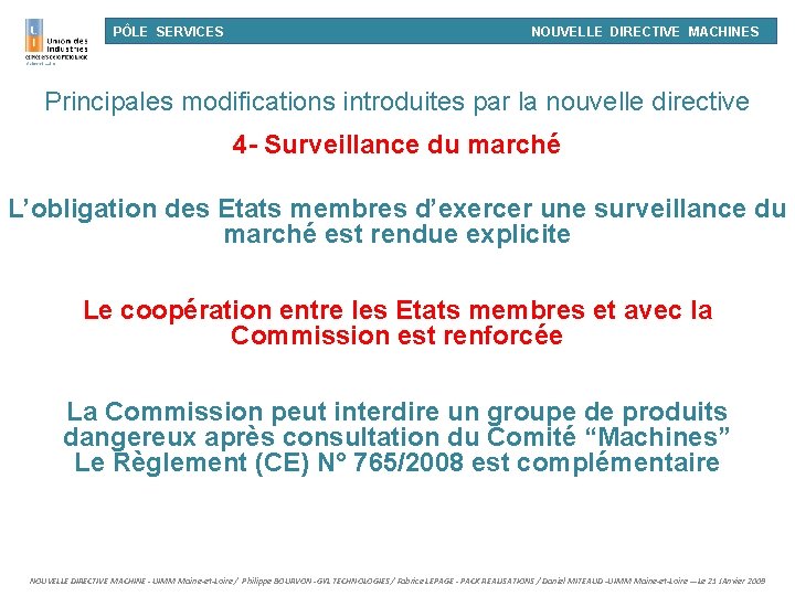 PÔLE SERVICES NOUVELLE DIRECTIVE MACHINES Principales modifications introduites par la nouvelle directive 4 -