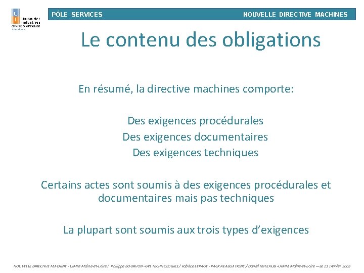PÔLE SERVICES NOUVELLE DIRECTIVE MACHINES Le contenu des obligations En résumé, la directive machines