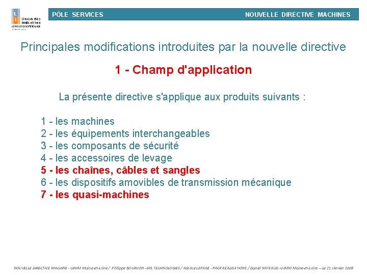 PÔLE SERVICES NOUVELLE DIRECTIVE MACHINES Principales modifications introduites par la nouvelle directive 1 -