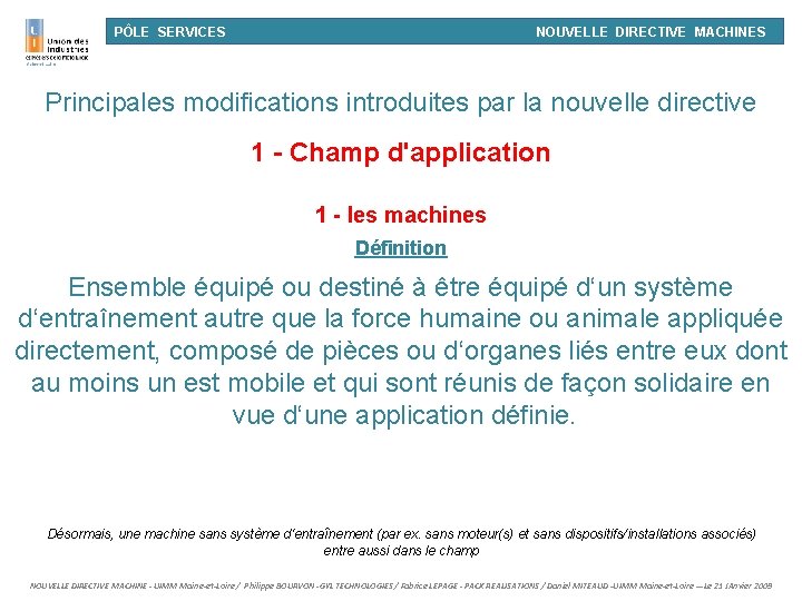 PÔLE SERVICES NOUVELLE DIRECTIVE MACHINES Principales modifications introduites par la nouvelle directive 1 -