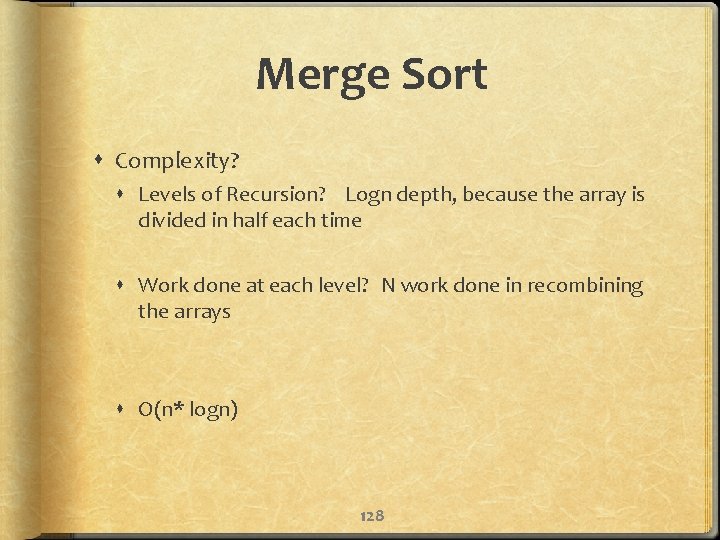 Merge Sort Complexity? Levels of Recursion? Logn depth, because the array is divided in