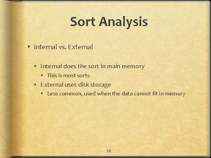 Sort Analysis Internal vs. External Internal does the sort in main memory This is