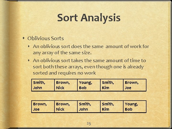 Sort Analysis Oblivious Sorts An oblivious sort does the same amount of work for