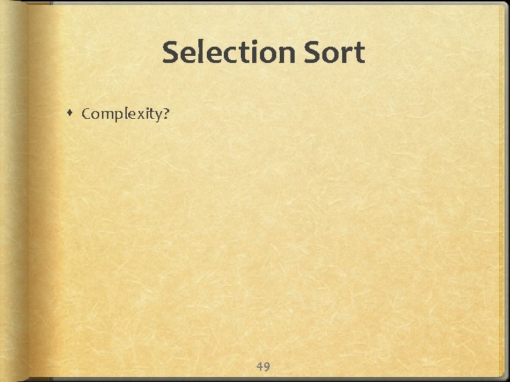 Selection Sort Complexity? 49 