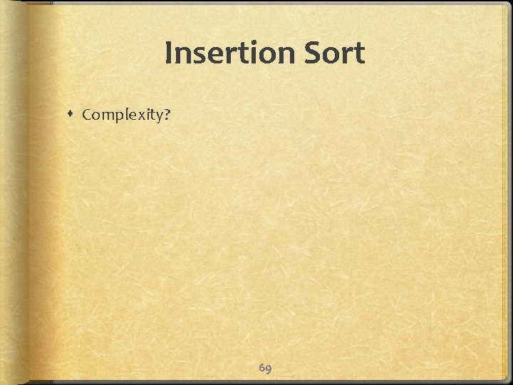 Insertion Sort Complexity? 69 