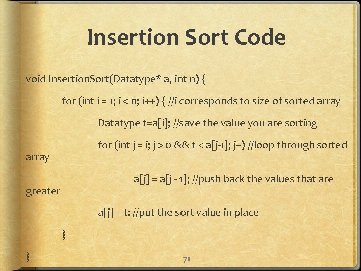 Insertion Sort Code void Insertion. Sort(Datatype* a, int n) { for (int i =