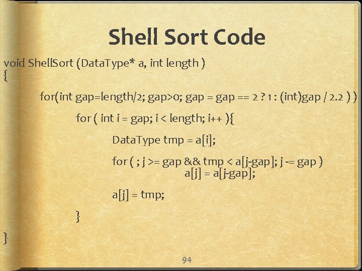 Shell Sort Code void Shell. Sort (Data. Type* a, int length ) { for(int