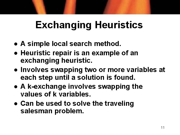 Exchanging Heuristics l l l A simple local search method. Heuristic repair is an