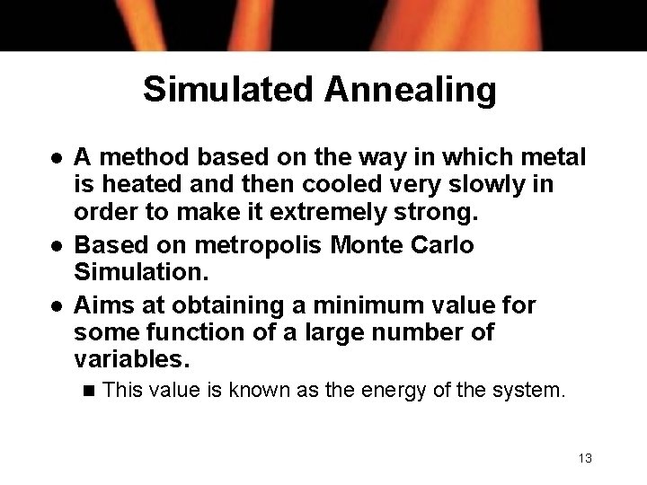 Simulated Annealing l l l A method based on the way in which metal