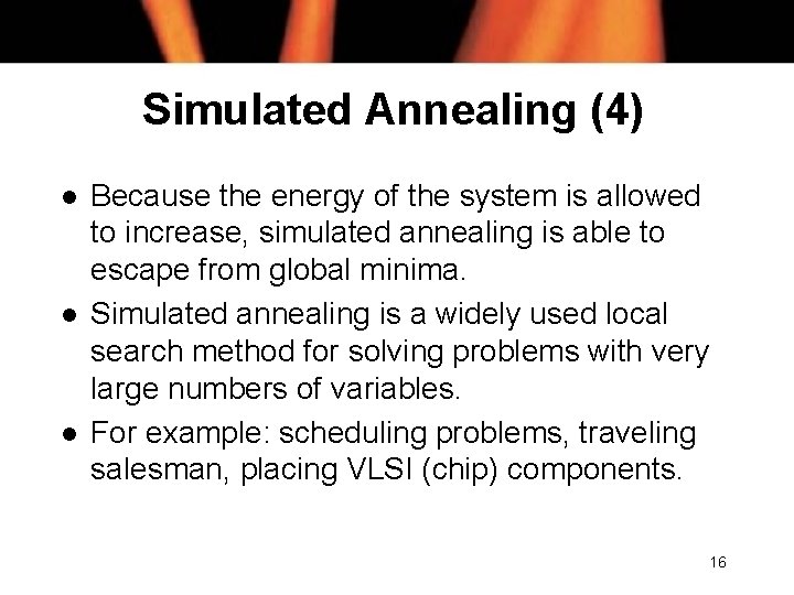 Simulated Annealing (4) l l l Because the energy of the system is allowed