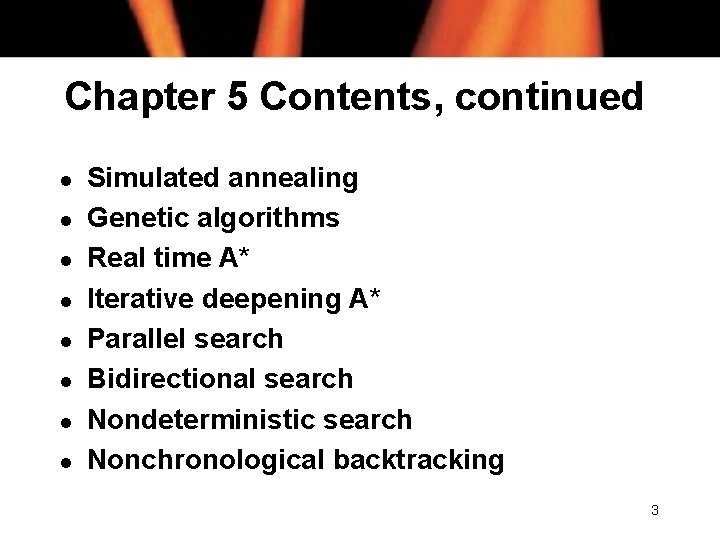 Chapter 5 Contents, continued l l l l Simulated annealing Genetic algorithms Real time