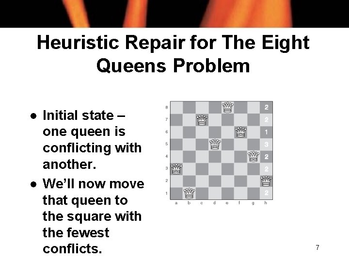 Heuristic Repair for The Eight Queens Problem l l Initial state – one queen